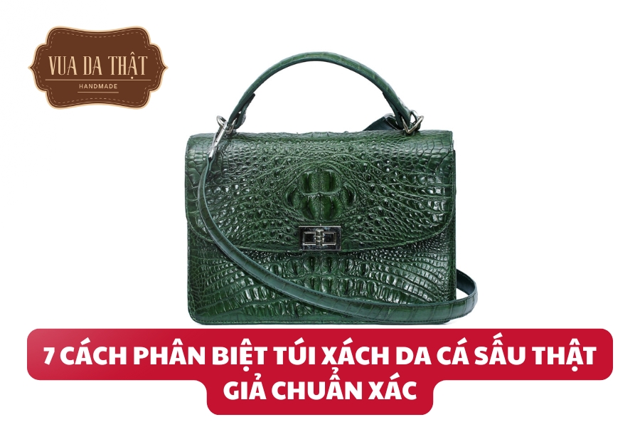 Cách nhận biết túi xách da cá sấu thật giả