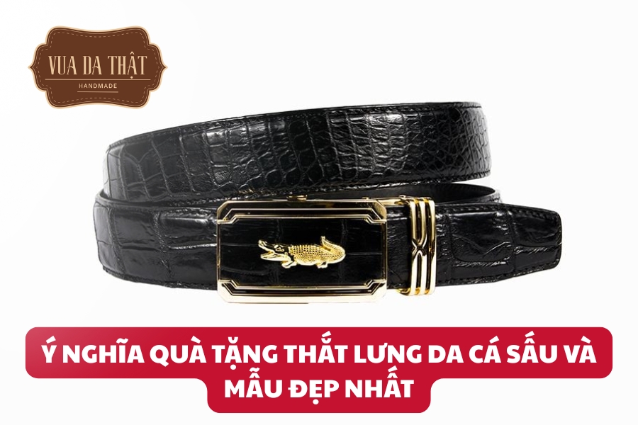 Ý Nghĩa Quà Tặng Thắt Lưng Da Cá Sấu Và Mẫu Đẹp Nhất